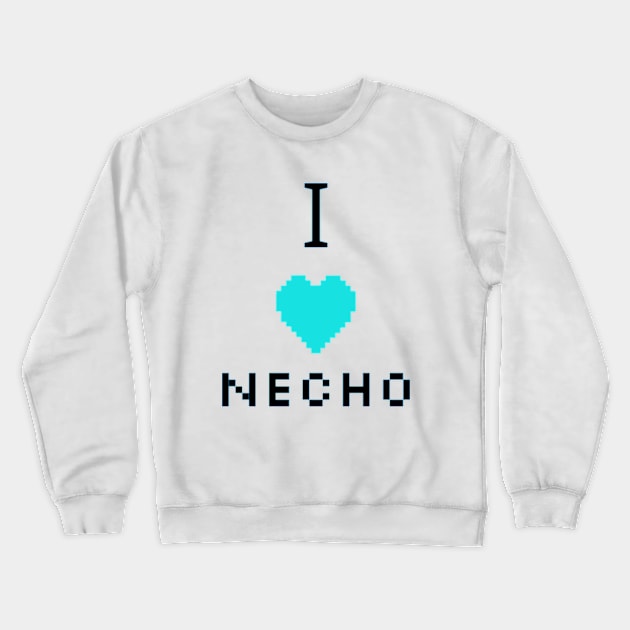 I love Necho. Crewneck Sweatshirt by NOSTALGIA1'